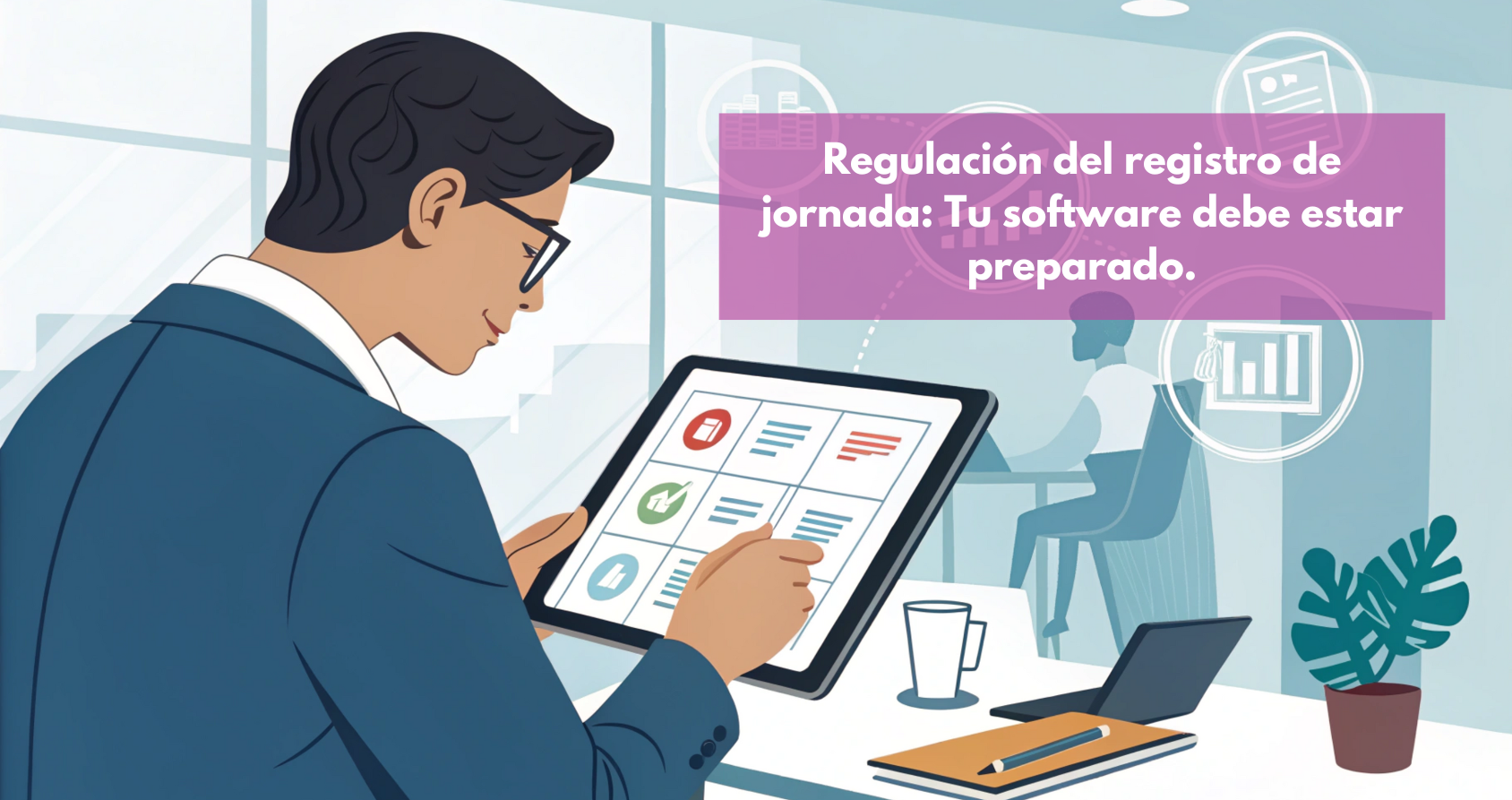 Ilustración de un profesional de recursos humanos utilizando una tablet o un panel digital de Apptitudinal para gestionar el registro de jornada, con iconos que simbolizan la trazabilidad, el cumplimiento legal y la inspección remota.