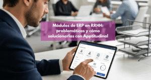 Módulos ERP RRHH problemáticas solución low-code Apptitudinal gestión del talento digitalización procesos de RRHH