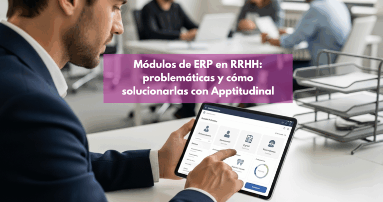 Módulos ERP RRHH problemáticas solución low-code Apptitudinal gestión del talento digitalización procesos de RRHH