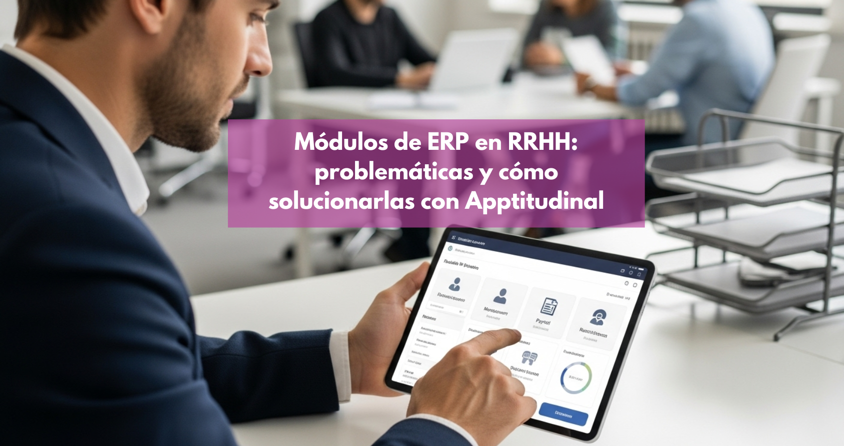 Módulos ERP RRHH problemáticas solución low-code Apptitudinal gestión del talento digitalización procesos de RRHH